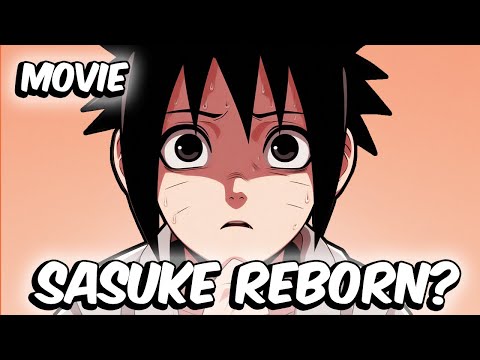 What If Sasuke Was Reborn With His Memories & Abilities? (Full Movie)