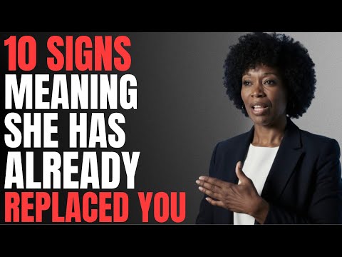 Spot These 10 Signs? She’s ALREADY REPLACED You | Female Psychology Explained