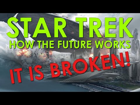The Star Trek Universe is Broken - How Star Trek's Future Works, Part 4