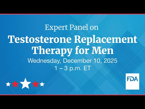 FDA Expert Panel on Testosterone Replacement Therapy for Men