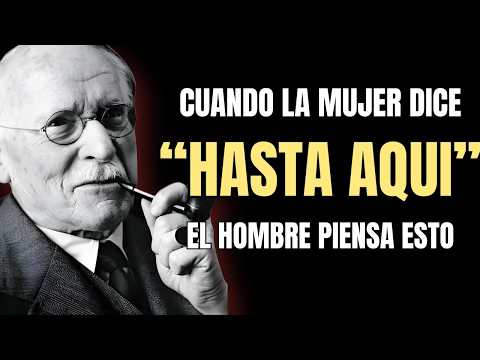 Cuando ella dice “Hasta aquí”, así cambia él | Carl Jung