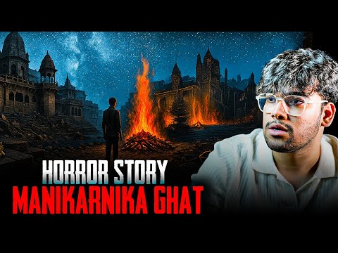 Banaras Horror Story l Manikarnika Ghat