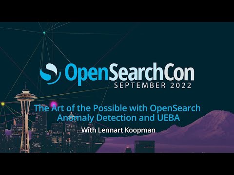 Lennart Koopmann, The Art of the Possible with OpenSearch Anomaly Detection and UEBA.