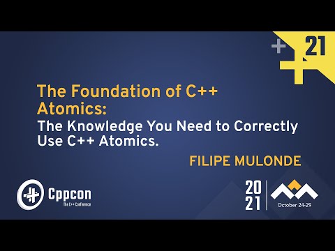 The Foundation of C++ Atomics: The Knowledge You Need to Correctly Use C++ Atomics - Filipe Mulonde