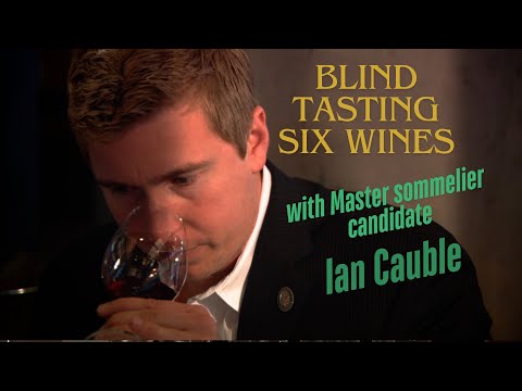 Watch Master Sommelier Ian Cauble blind taste six wines