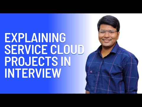 Explaining Service Cloud Projects in Interview