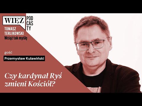 Czy kardynał Ryś zmieni Kościół? „Wciąż tak myślę” – podcast Tomasza Terlikowskiego, odc. 87