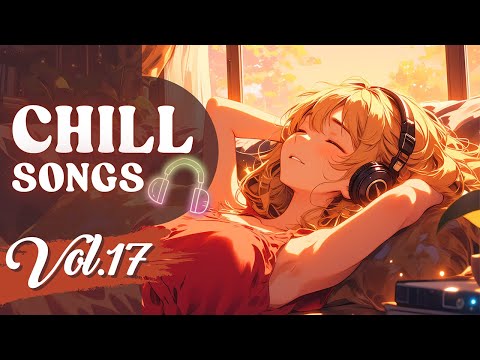 Chill Songs Vol.17 | Easy Listening Music for Work | Cozy | Relaxing Day | Good Vibes Morning