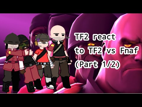 TF2 react to TF2 vs Fnaf (Part 1/2) Enjoy :3