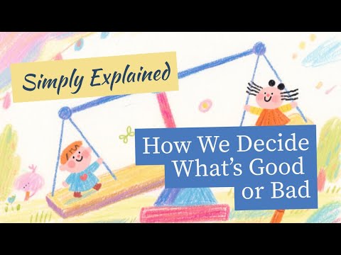How We Decide What's Good or Bad - Simply Explained