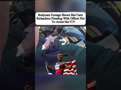 Bodycam Footage Shows Sha'Carri Richardson After Speeding over 100mph: "You're Going To Jail"