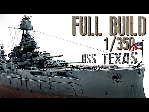 USS Texas - FULL BUILD 1/350 Ship model