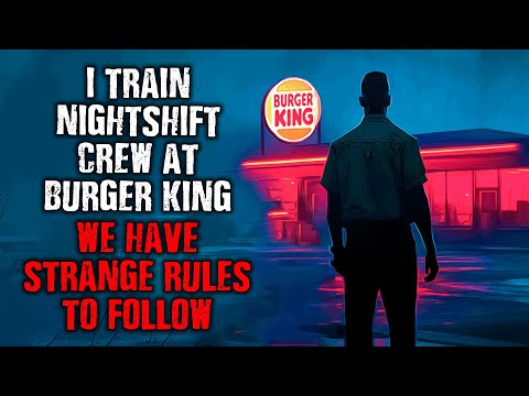 "I Train Nightshift Crew at Burger King...There Are Strange RULES TO FOLLOW!" Creepypasta