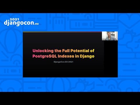 DjangoCon 2021 | Unlocking the full potential of PostgreSQL indexes in Django | Haki Benita