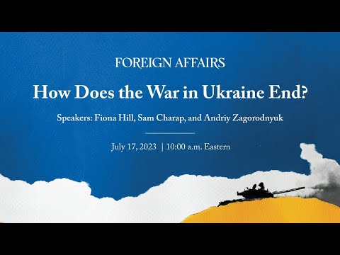 How Does the War in Ukraine End? | A Discussion with Fiona Hill, Samuel Charap & Andriy Zagorodnyuk