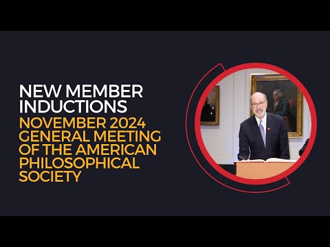 Inductions November 2024 General Meeting of the American Philosophical Society