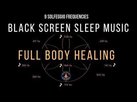 BLACK SCREEN SLEEP MUSIC ☯ All 9 solfeggio frequencies ☯ Deep Sleep
