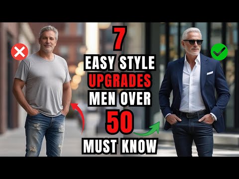 7 Easy Style Upgrades Men Over 50 MUST Know