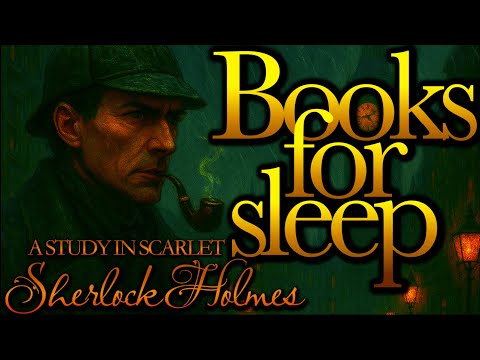 💤Books For Sleep💤'Sherlock Holmes - A Study In Scarlet'💤Bedtime Story For Grown Ups💤Sleep Story