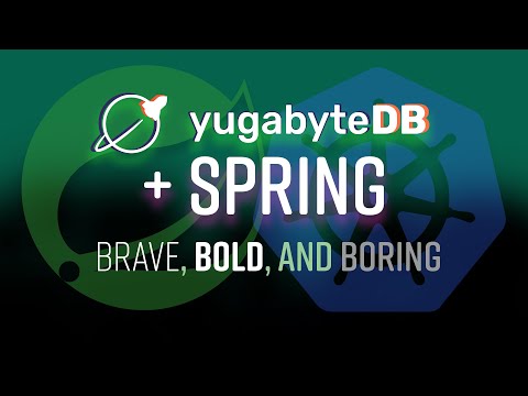 Spring Tips: Brave, Bold, and Boring YugabyteDB