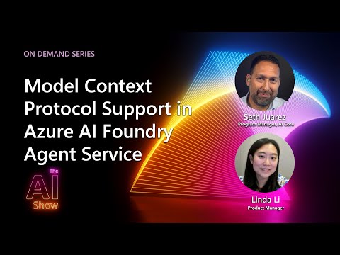 AI Show: On Demand | Model Context Protocol Support in Azure AI Foundry Agent Service