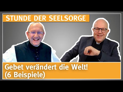 Gebet verändert die Welt! (6 Beispiele) - 02.01.2024 - STUNDE DER SEELSORGE