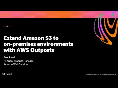 AWS re:Invent 2020: Extend Amazon S3 to on-premises environments with AWS Outposts