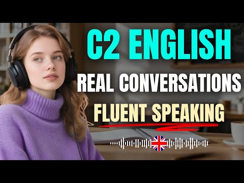 C2 Advanced English Listening | 80-Minute Real-Life Conversations for Fluency