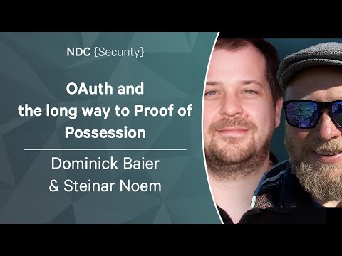 OAuth and the long way to Proof of Possession - Dominick Baier & Steinar Noem - NDC Security 2023