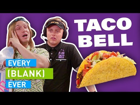EVERY TACO BELL EVER