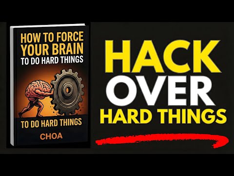 How To Force Your Brain To DO Hard Things