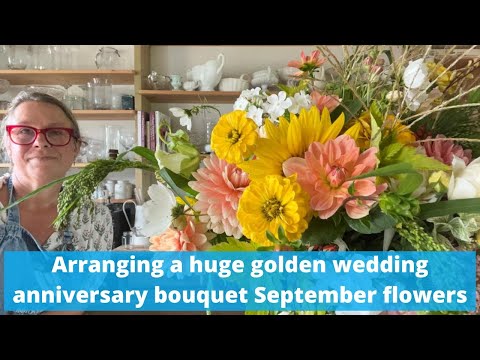 How I make a huge bouquet with September flowers to celebrate a golden wedding anniversary.