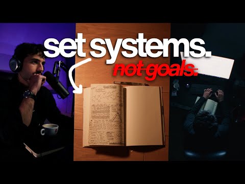 How To Set Systems Instead Of Goals (a system that will change your life)