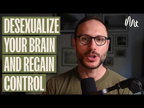 Desexualize Your Brain And Regain Control (30 Day Plan)