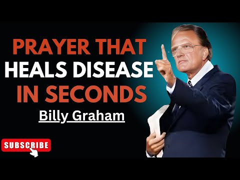 📢 "PRAYER THAT HEALS DISEASE IN SECONDS" | BILLY GRAHAM BEST MOTIVATIONAL SPEECH 🙏🔥