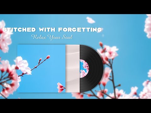 Stitched With Forgetting - Relax Your Soul