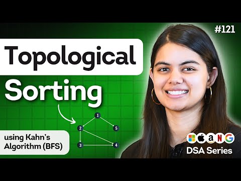 Topological Sorting using Kahn's Algorithm | Graph - DSA Lecture 121