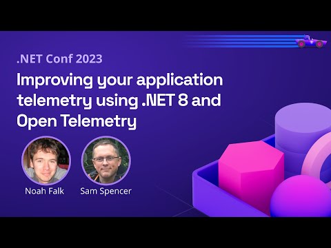 Improving your application telemetry using .NET 8 and Open Telemetry | .NET Conf 2023