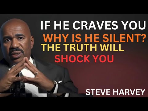 🔥 If He Craves You, Why Is He Silent? 🤫💔 The Truth Will Shock You 😱 | Steve Harvey 💬