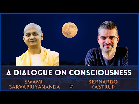 A Dialogue on Consciousness | Swami Sarvapriyananda and Bernardo Kastrup