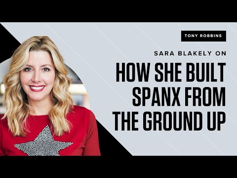 Sara Blakely: How She Built SPANX from the Ground Up
