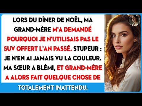 Ma grand-mère demande où est son SUV. Je réponds "Quel SUV ?" Puis elle regarde ma sœur.