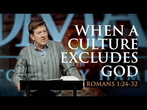 When a Culture Excludes God  |  Romans 1:24-32  |  Gary Hamrick