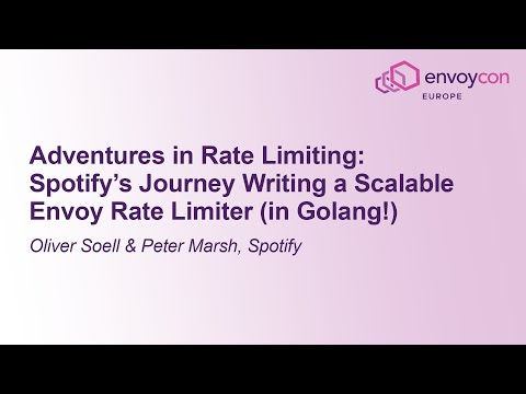 Adventures in Rate Limiting: Spotify’s Journey Writing a Scalable Envo... Oliver Soell & Peter Marsh