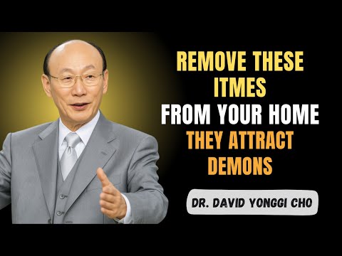 REMOVE These 3 Items Immediately — Your Home Depends On It! - Dr David Yonggi Cho
