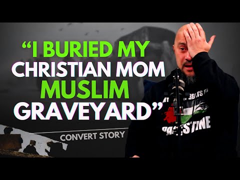 “My Christian Mother’s Burial in a Muslim Grave" -Unbelievable Journey to Islam!