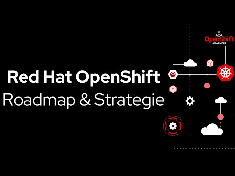 Red Hat OpenShift – Roadmap & Strategie