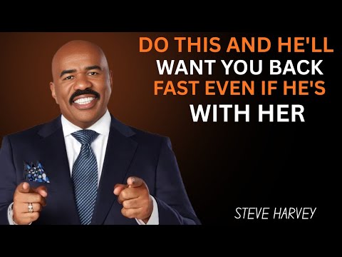 👉 Do This and He’ll Want You Back Fast (Even If He’s With Her) | Steve Harvey Motivation