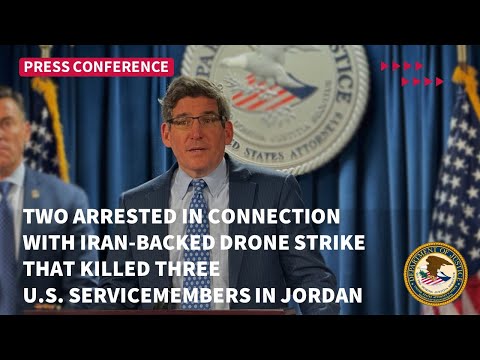 TWO ARRESTED IN CONNECTION WITH IRAN-BACKED DRONE STRIKE THAT KILLED THREE U.S. SERVICEMEMBERS