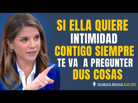Una Mujer que quiere INTIMIDAD contigo siempre te preguntará estas 3 cosas | Marian Rojas Estapé